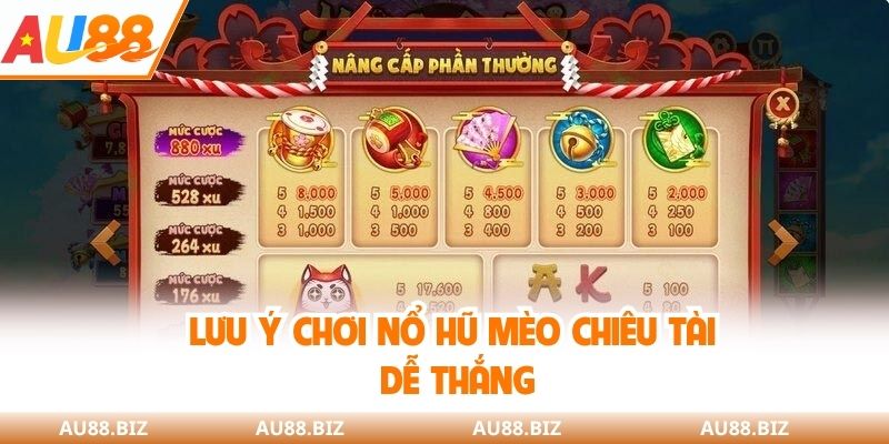 Lưu ý chơi nổ hũ mèo chiêu tài dễ thắng